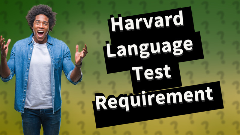 Harvard Language Test Requirement