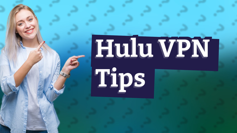 Hulu VPN Tips