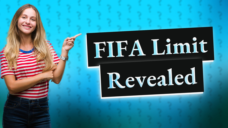 FIFA Limit Revealed