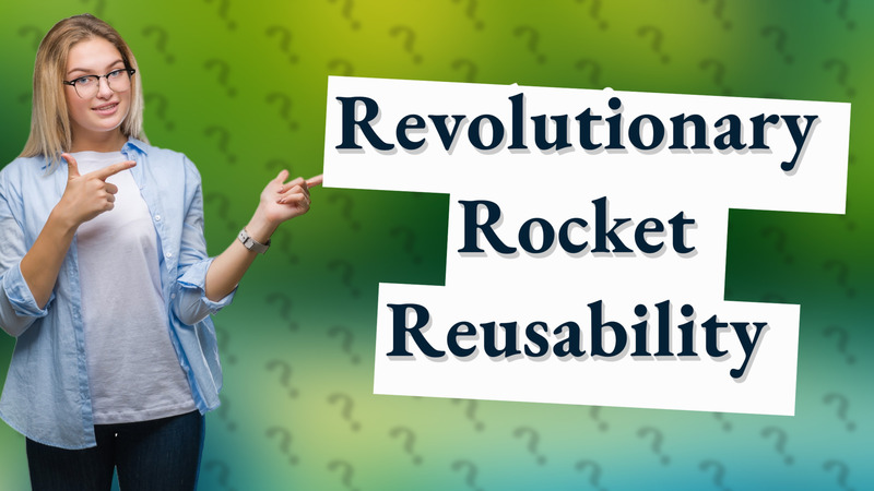 Revolutionary Rocket Reusability