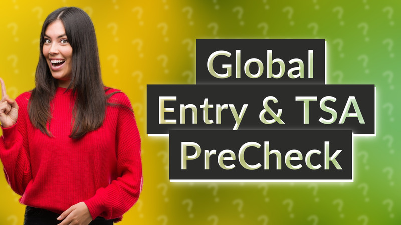 Global Entry & TSA PreCheck