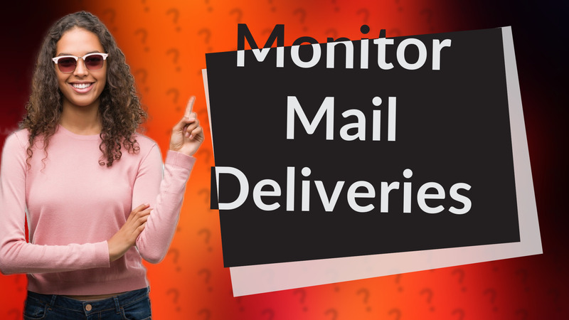 Monitor Mail Deliveries