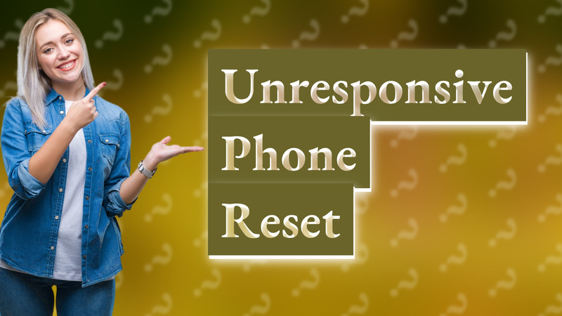 Unresponsive Phone Reset