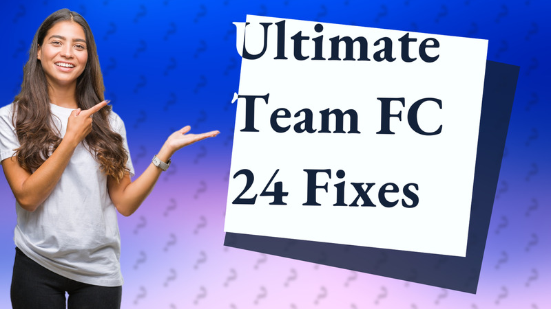 Ultimate Team FC 24 Fixes