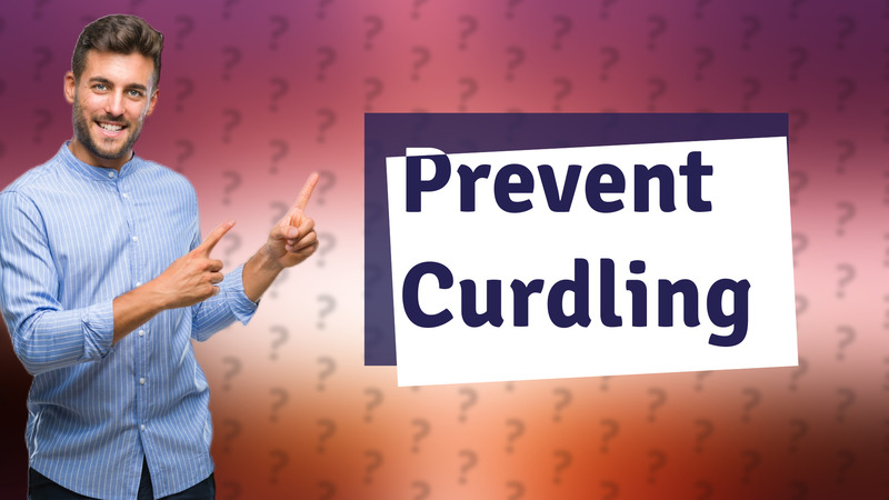 Prevent Curdling