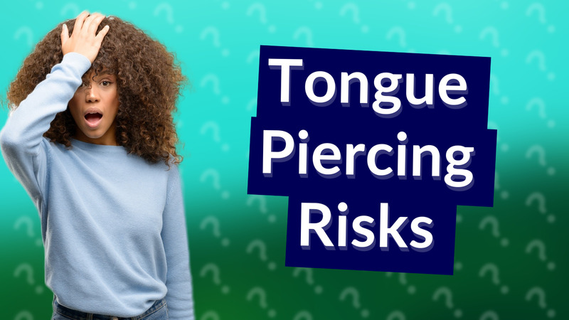 Tongue Piercing Risks