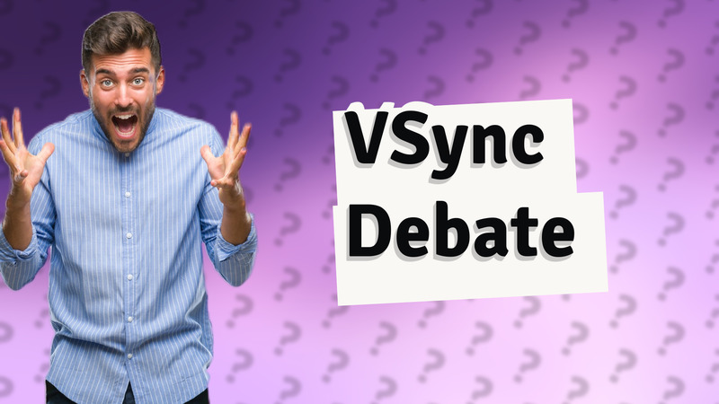 VSync Debate