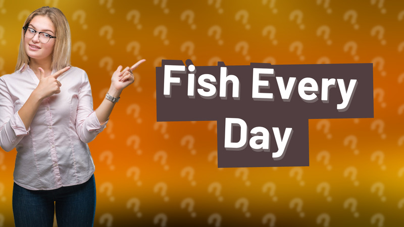 Fish Every Day