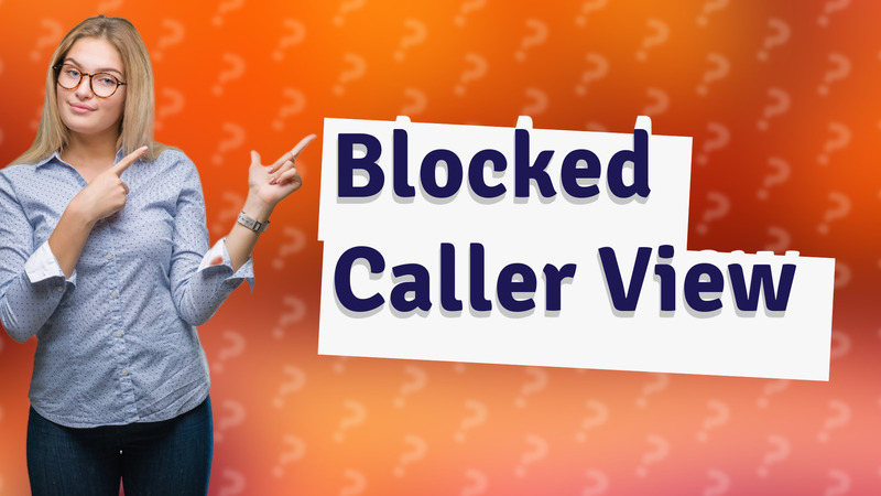 Blocked Caller View