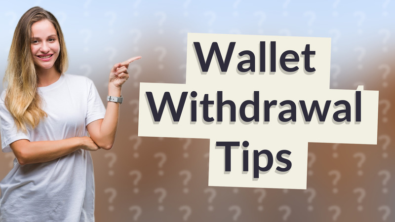 Wallet Withdrawal Tips