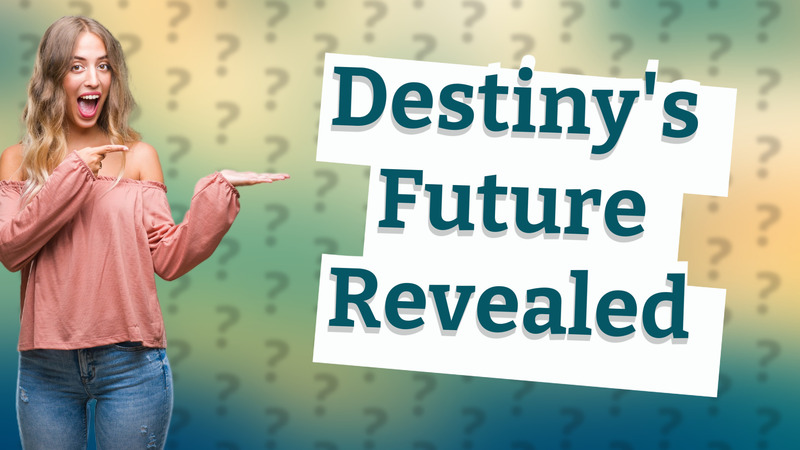 Destiny's Future Revealed