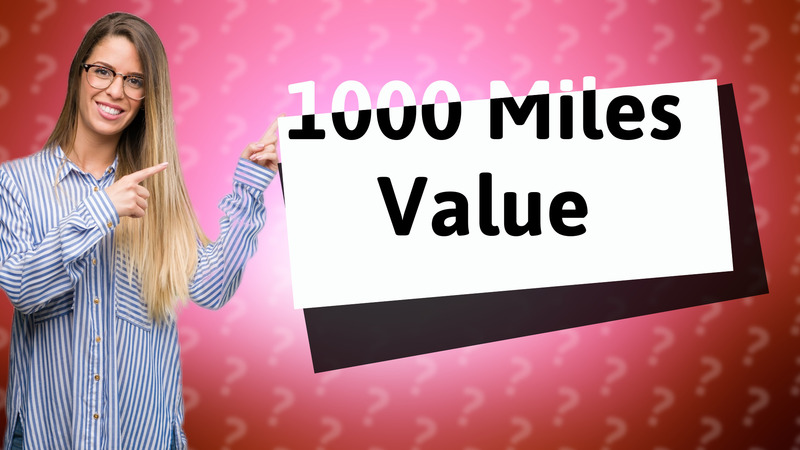 1000 Miles Value