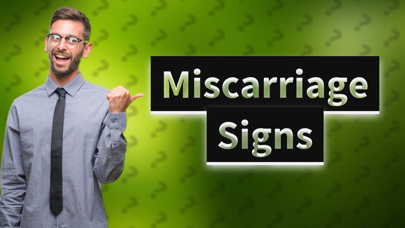 Miscarriage Signs