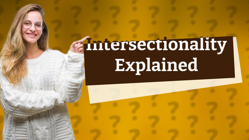 Intersectionality Explained