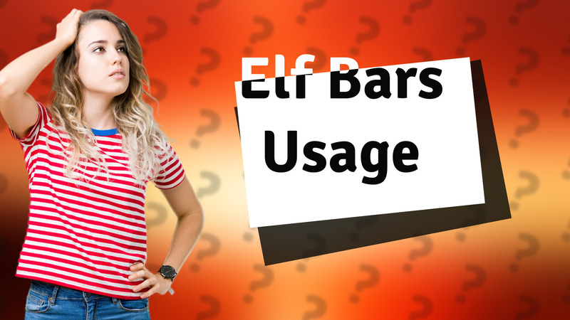 Elf Bars Usage