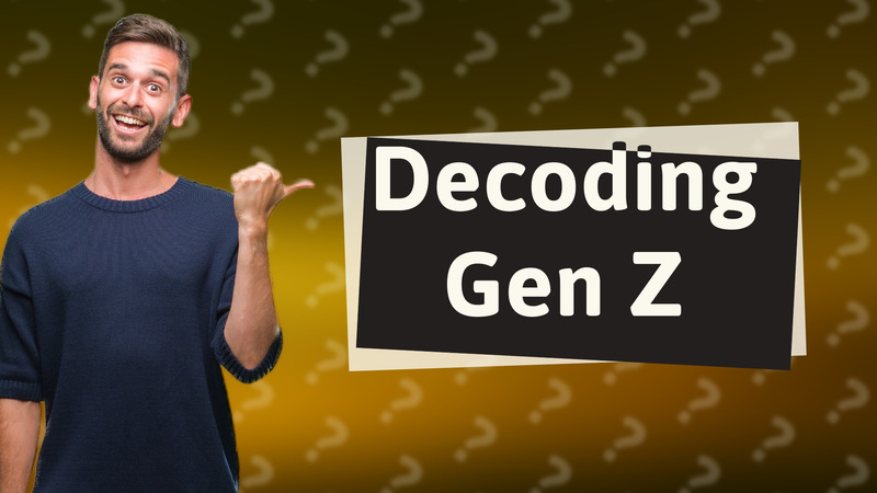 Decoding Gen Z