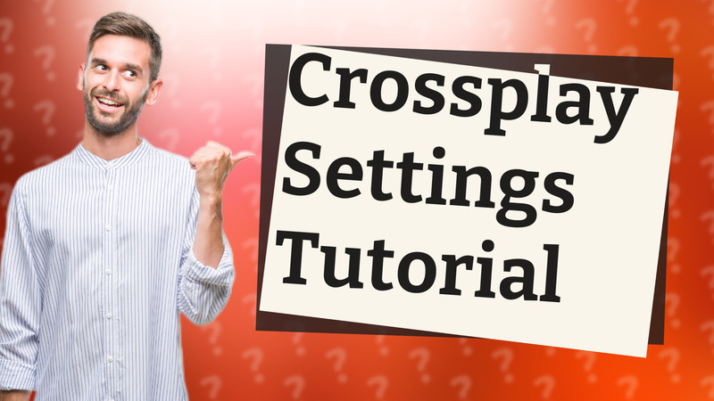 Crossplay Settings Tutorial