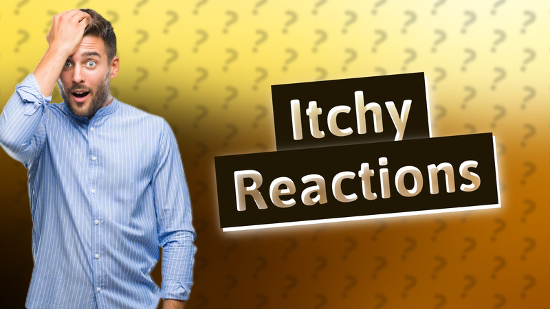 Itchy Reactions