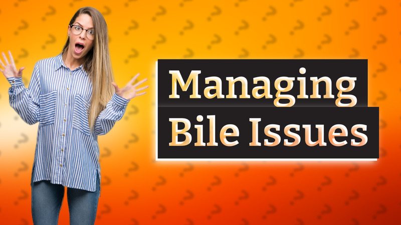Managing Bile Issues
