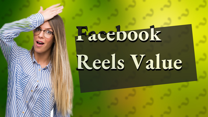 Facebook Reels Value