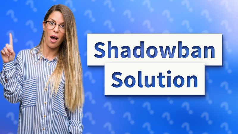 Shadowban Solution