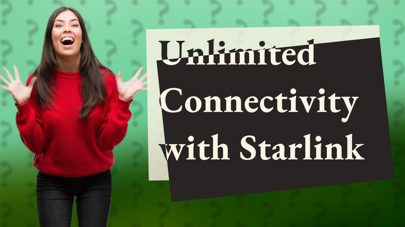 Unlimited Connectivity with Starlink
