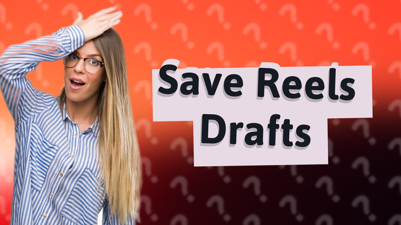 Save Reels Drafts