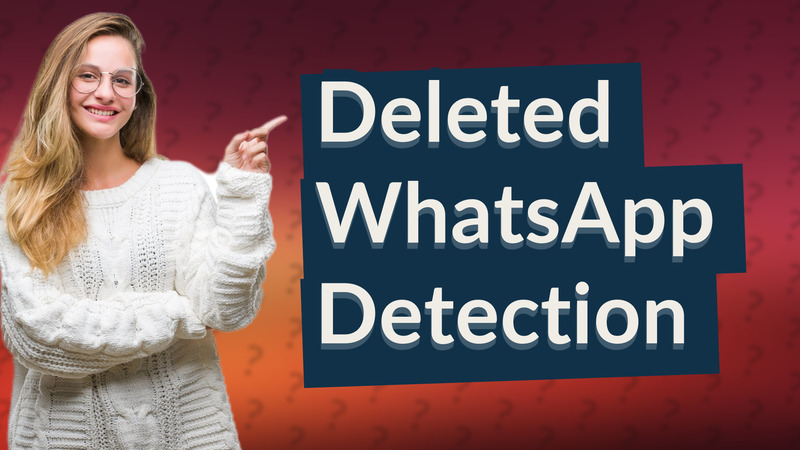Deleted WhatsApp Detection