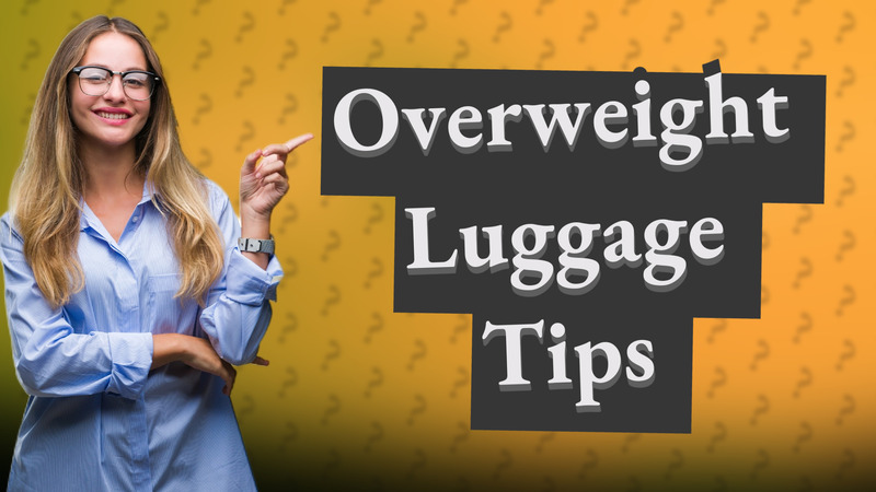 Overweight Luggage Tips