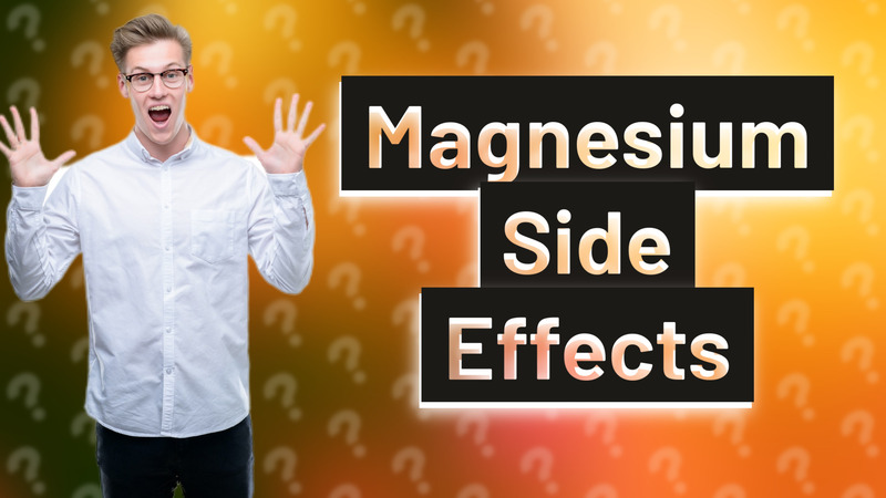 Magnesium Side Effects