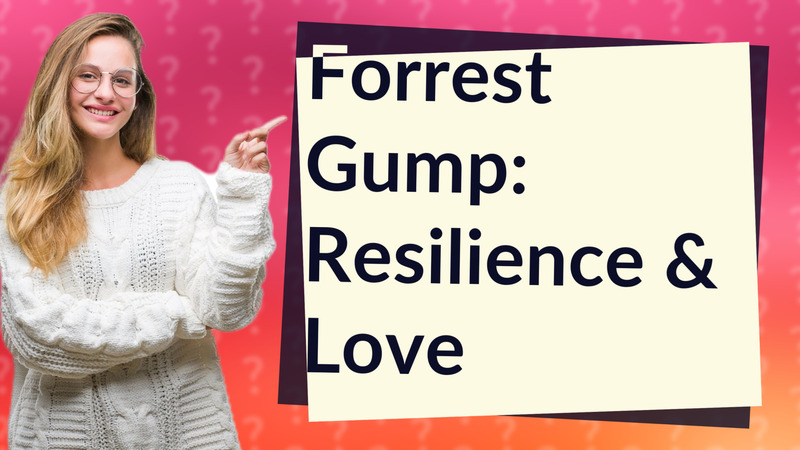 Forrest Gump: Resilience & Love