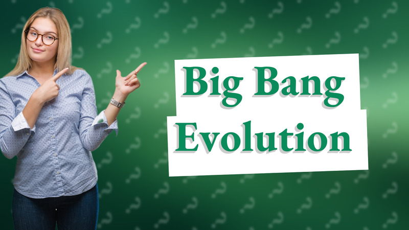 Big Bang Evolution