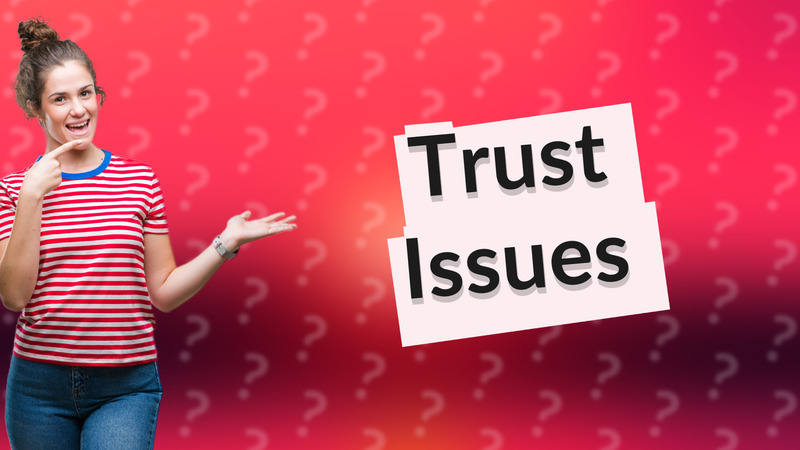 Trust Issues
