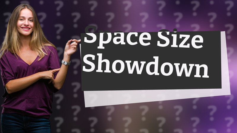 Space Size Showdown
