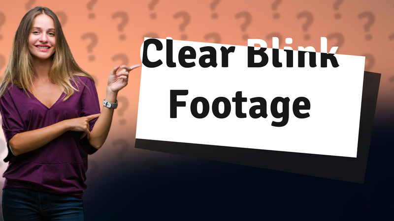 Clear Blink Footage