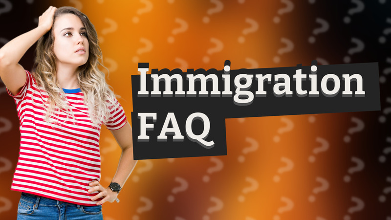 Immigration FAQ