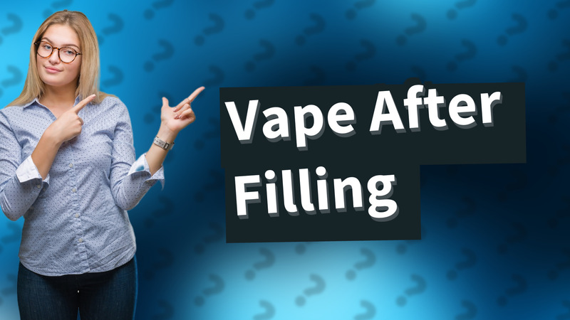 Vape After Filling