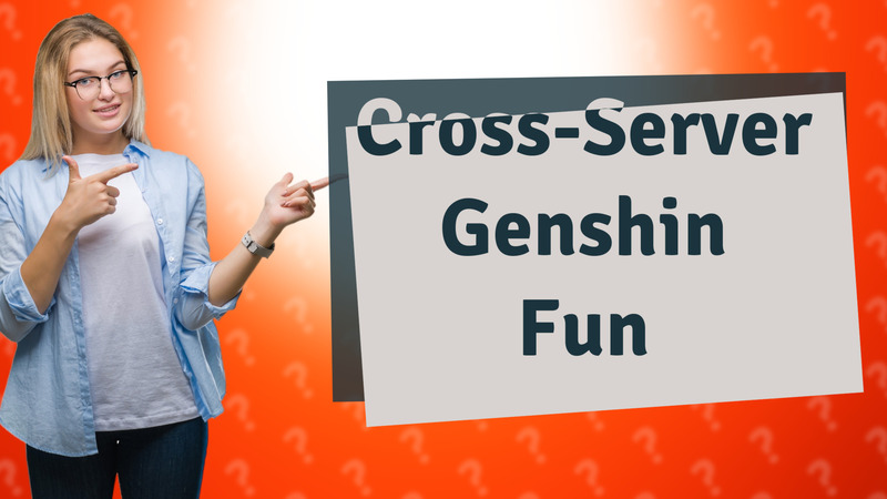 Cross-Server Genshin Fun