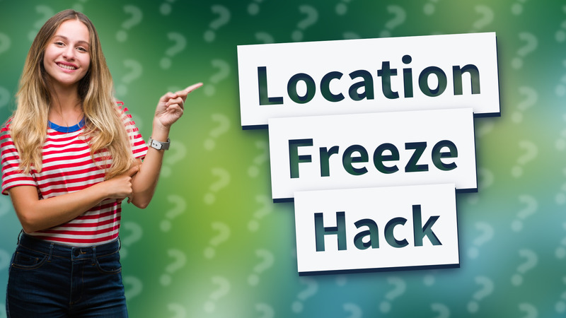 Location Freeze Hack