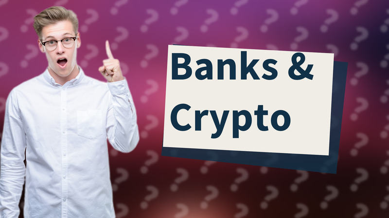 Banks & Crypto