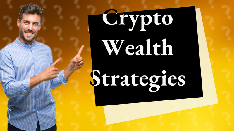 Crypto Wealth Strategies