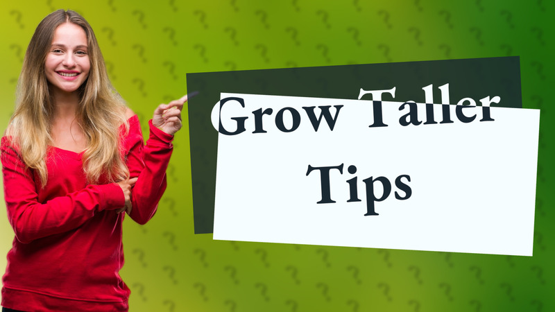Grow Taller Tips