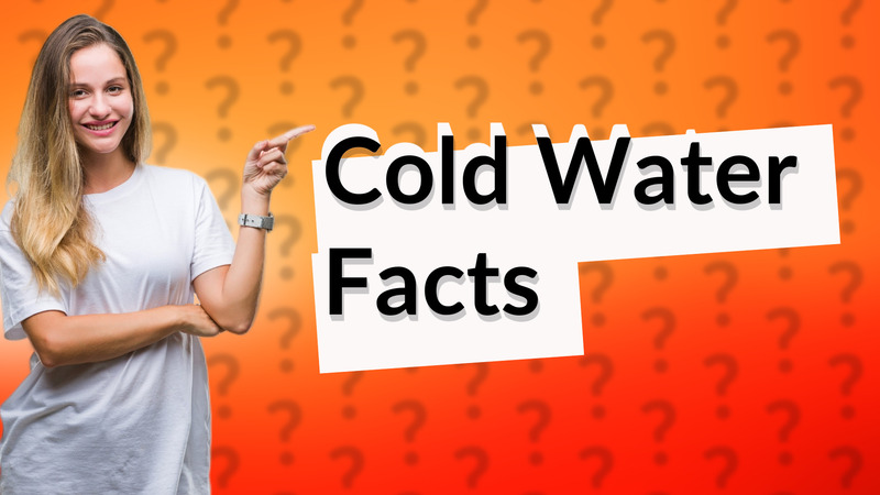 Cold Water Facts
