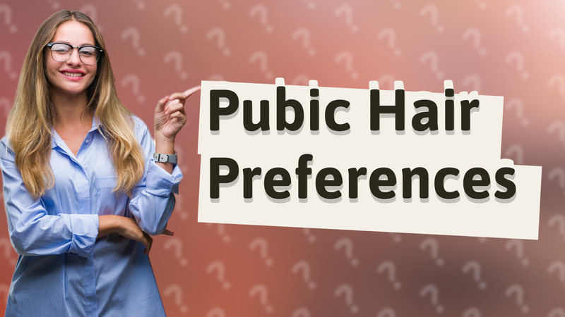 Pubic Hair Preferences
