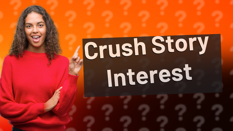 Crush Story Interest