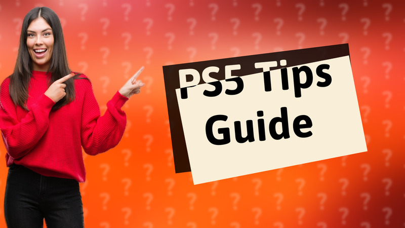 PS5 Tips Guide