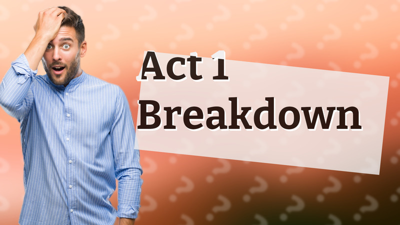 Act 1 Breakdown