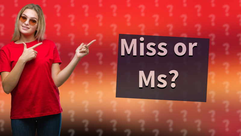 Miss or Ms?