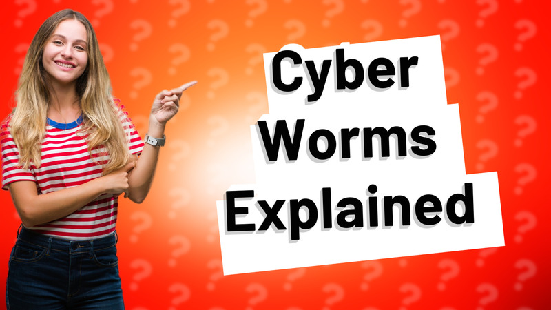 Cyber Worms Explained