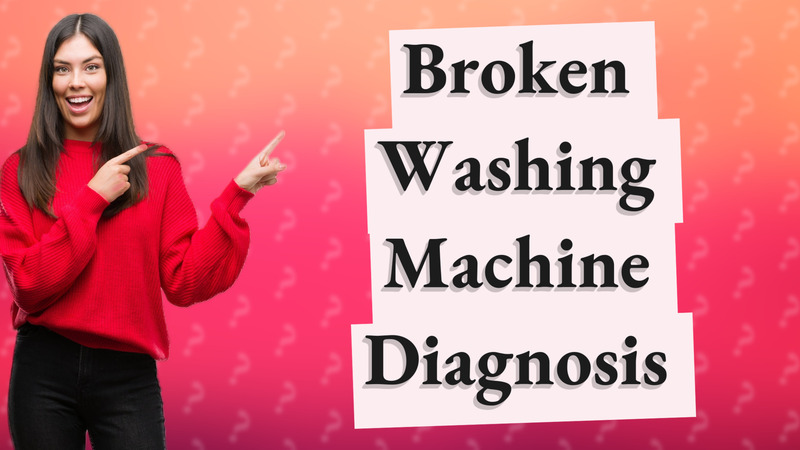 Broken Washing Machine Diagnosis